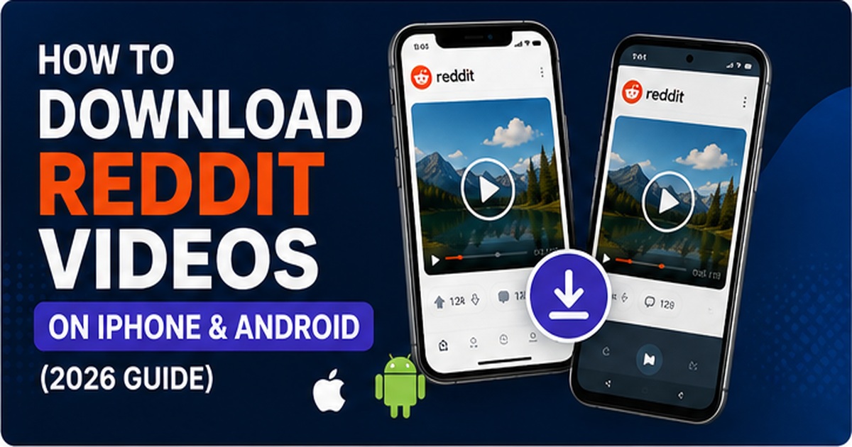 How to Download Reddit Videos on iPhone & Android (2026)