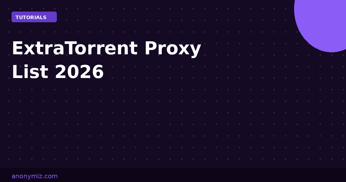 ExtraTorrent Proxy List 2026: Working ET Mirror Sites and Alternatives