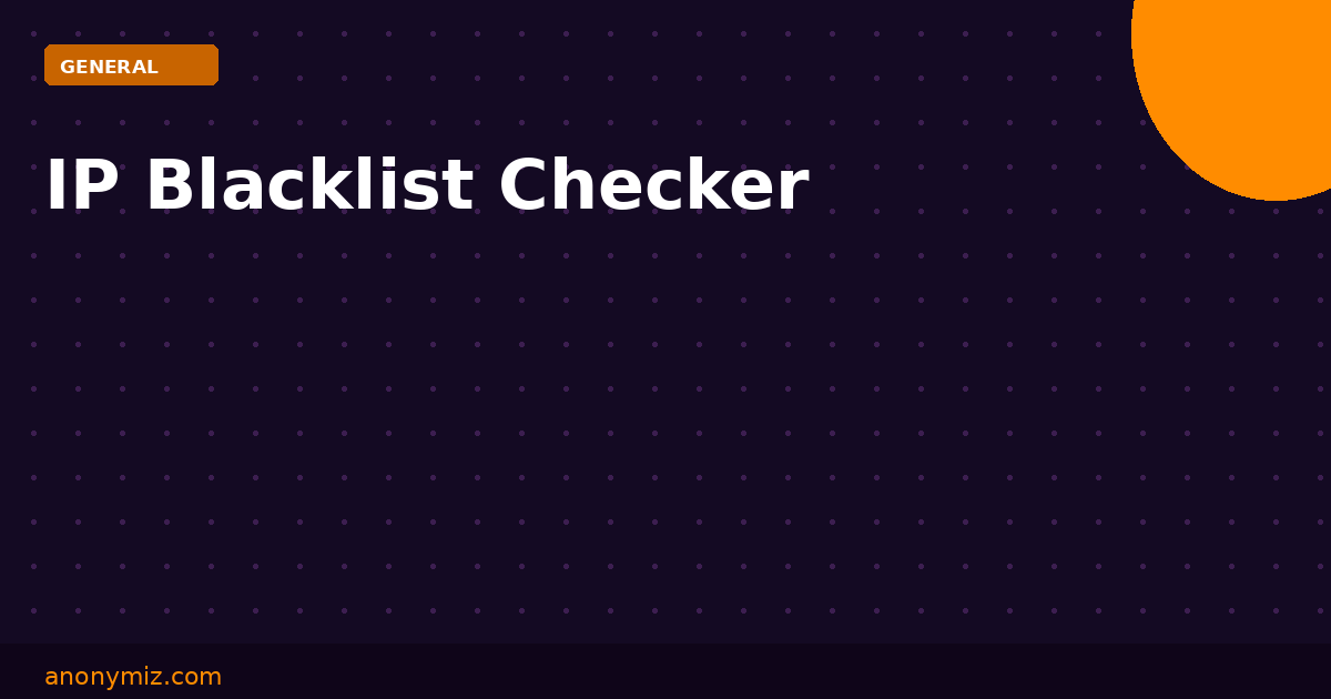 IP Blacklist Checker: Why Is My IP Blacklisted and How to Fix It