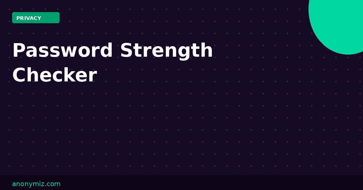 Password Strength Checker: How to Create an Uncrackable Password in 2026