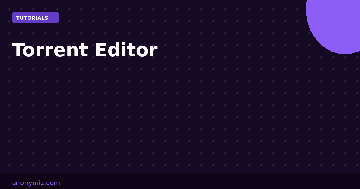 Torrent Editor: Fix Dead Trackers and Edit .Torrent Files Online Free