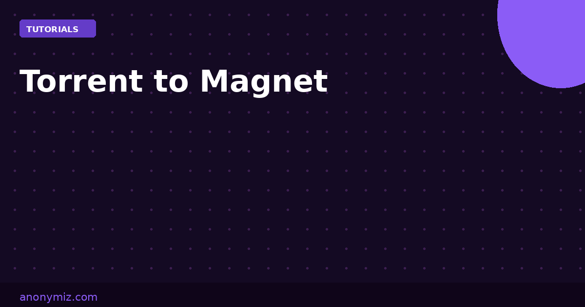 Torrent to Magnet: Extract Magnet Links From Any .Torrent File